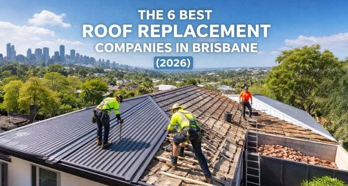 Best Roof Replacement Brisbane (2026) | Top 6 Companies