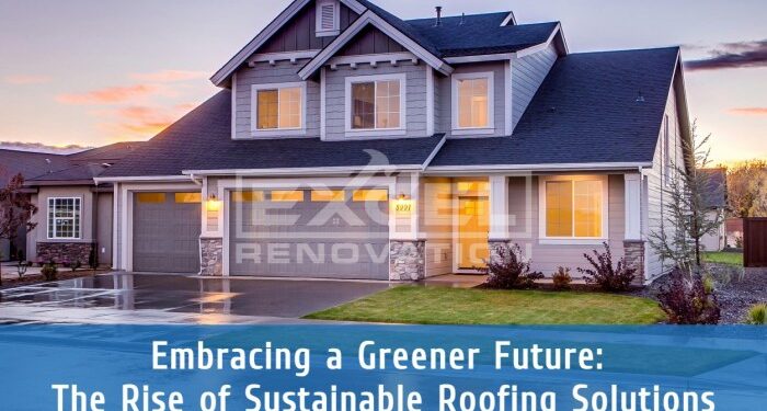 Embracing A Greener Future: The Rise Of Sustainable Roofing Solutions ...